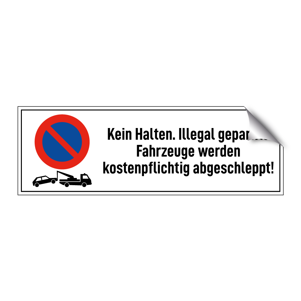 Kein Halten. Illegal geparkte Fahrzeuge werden kostenpflichtig abgeschleppt!