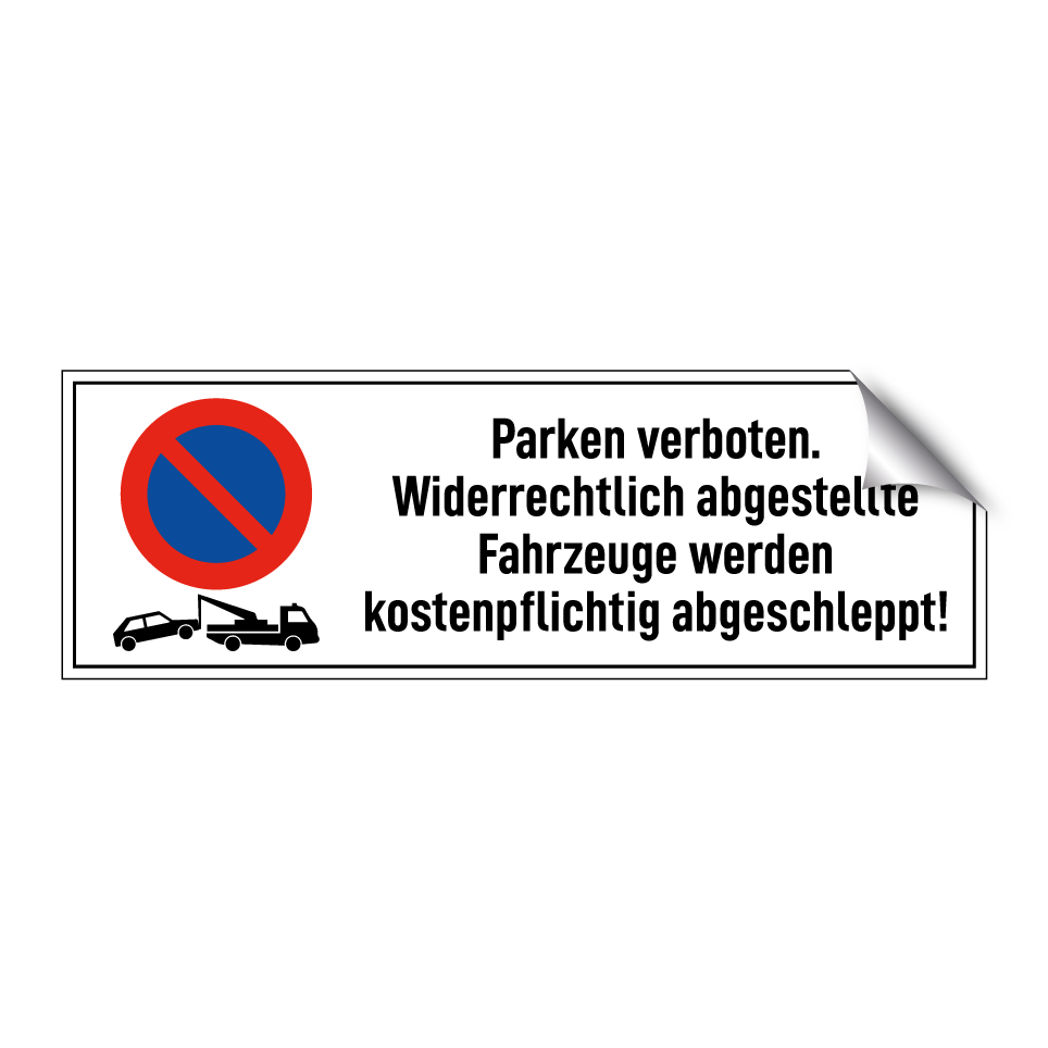 Parken verboten. Widerrechtlich abgestellte Fahrzeuge werden kostenpflichtig abgeschleppt!