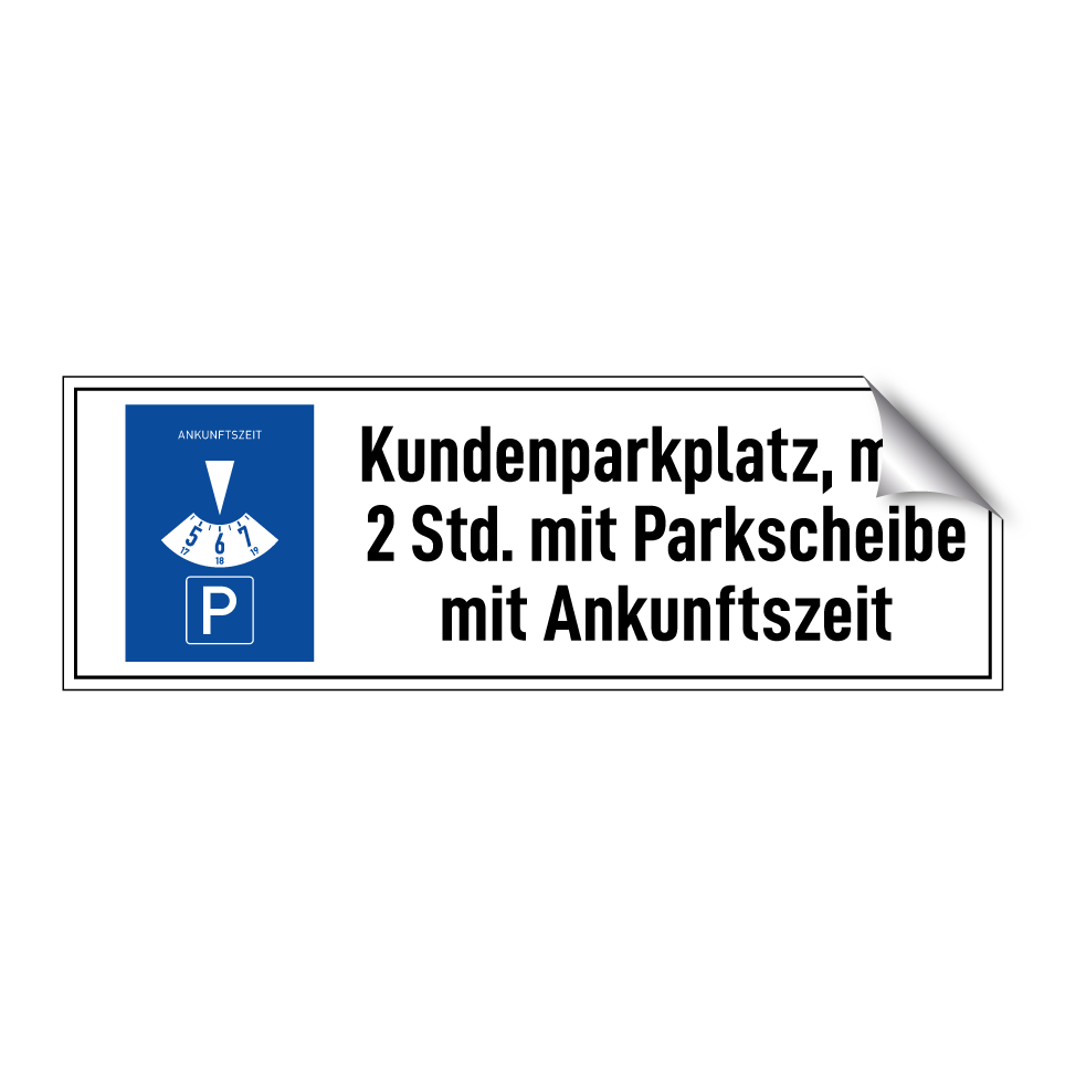 Kundenparkplatz, max. 2 Std. mit Parkscheibe mit Ankunftszeit
