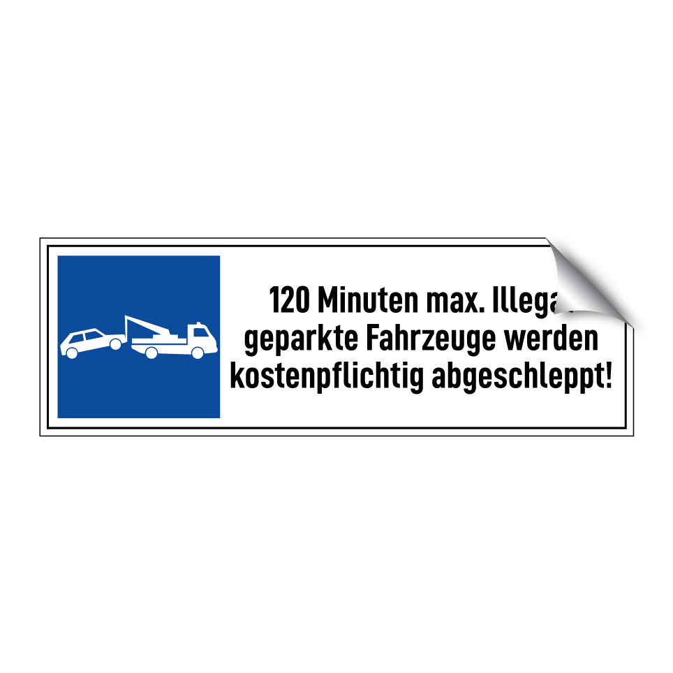 120 Minuten max. Illegal geparkte Fahrzeuge werden kostenpflichtig abgeschleppt!