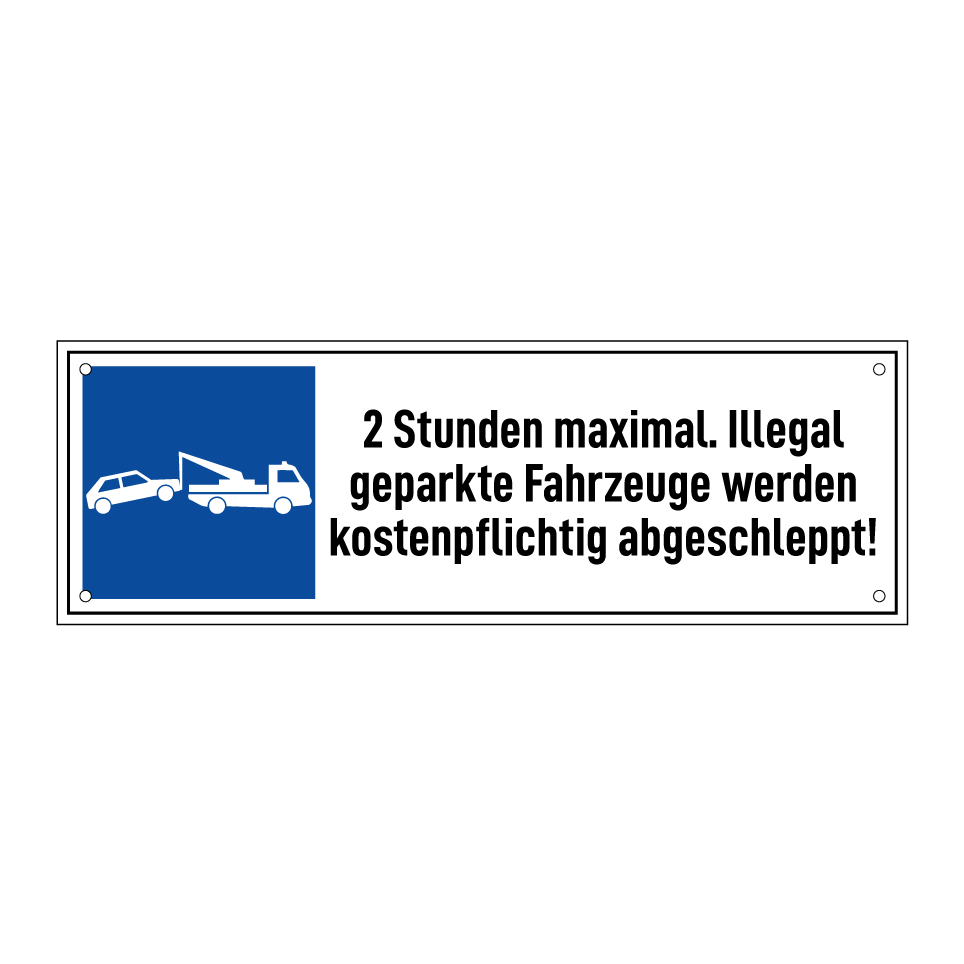 2 Stunden maximal. Illegal geparkte Fahrzeuge werden kostenpflichtig abgeschleppt!