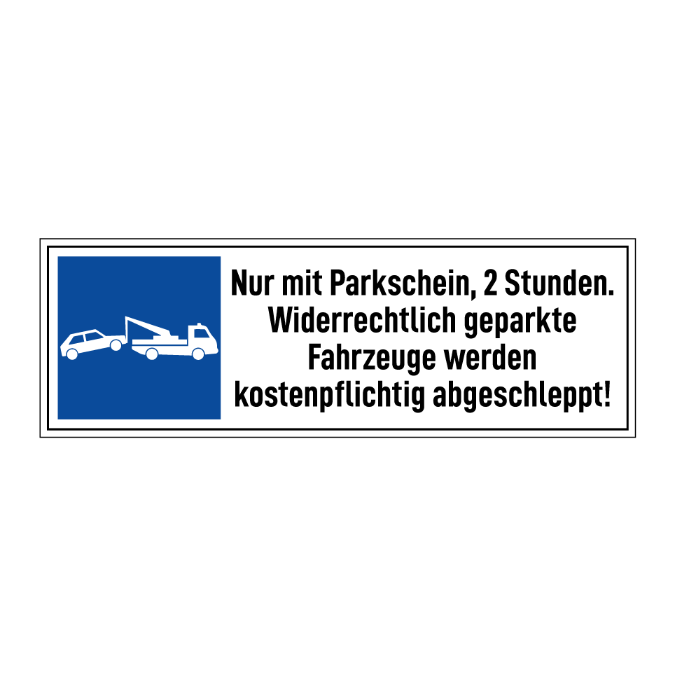 Nur mit Parkschein, 2 Stunden. Widerrechtlich geparkte Fahrzeuge werden kostenpflichtig abgeschleppt!