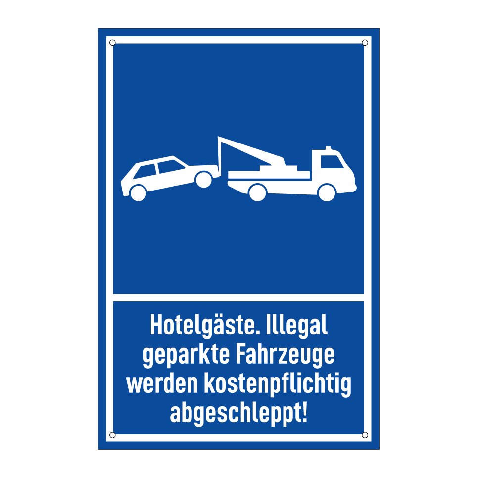 Hotelgäste. Illegal geparkte Fahrzeuge werden kostenpflichtig abgeschleppt!