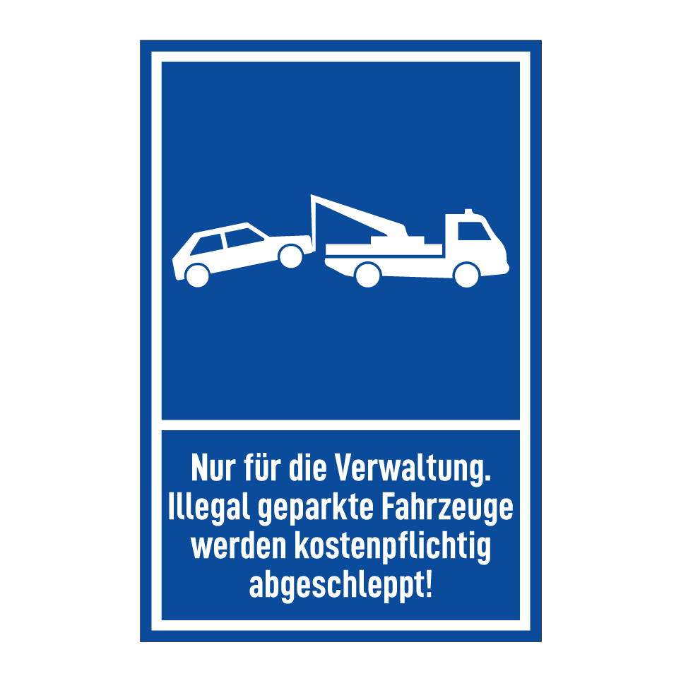 Nur für die Verwaltung. Illegal geparkte Fahrzeuge werden kostenpflichtig abgeschleppt!