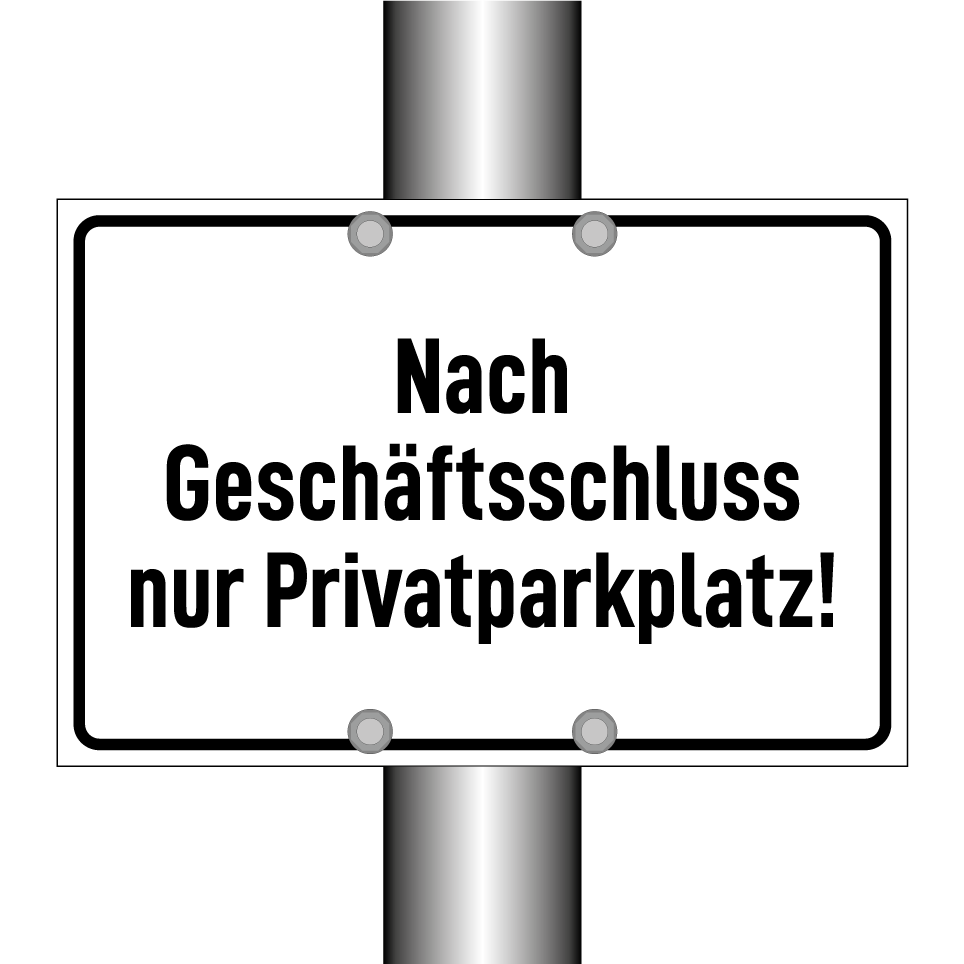 Nach Geschäftsschluss nur Privatparkplatz!