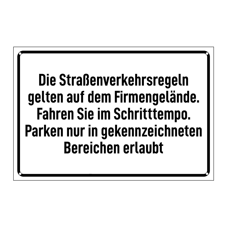 Die Straßenverkehrsregeln gelten auf dem Firmengelände. Fahren Sie im Schritttempo. Parken nur in gekennzeichneten Bereichen erlaubt