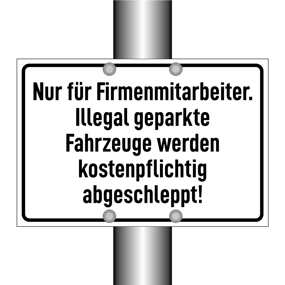 Nur für Firmenmitarbeiter. Illegal geparkte Fahrzeuge werden kostenpflichtig abgeschleppt!
