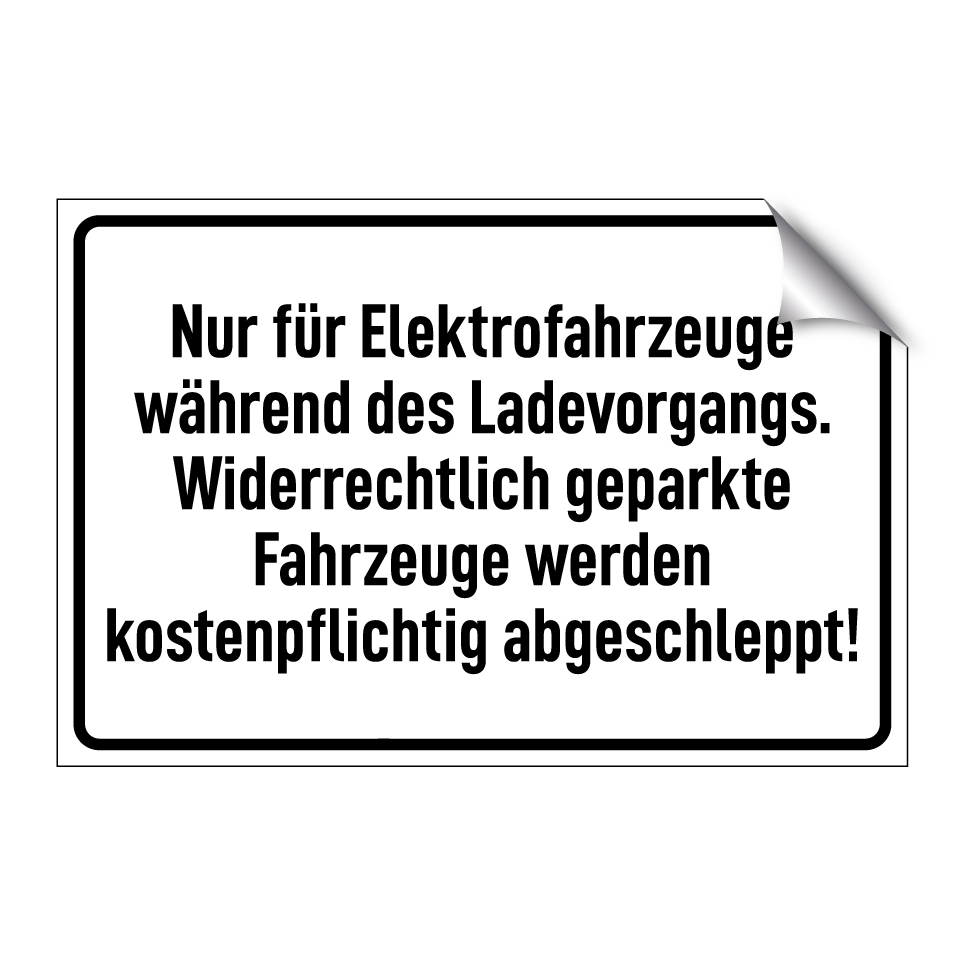 Nur für Elektrofahrzeuge während des Ladevorgangs. Widerrechtlich geparkte Fahrzeuge werden kostenpflichtig abgeschleppt!