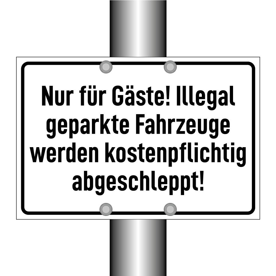 Nur für Gäste! Illegal geparkte Fahrzeuge werden kostenpflichtig abgeschleppt!