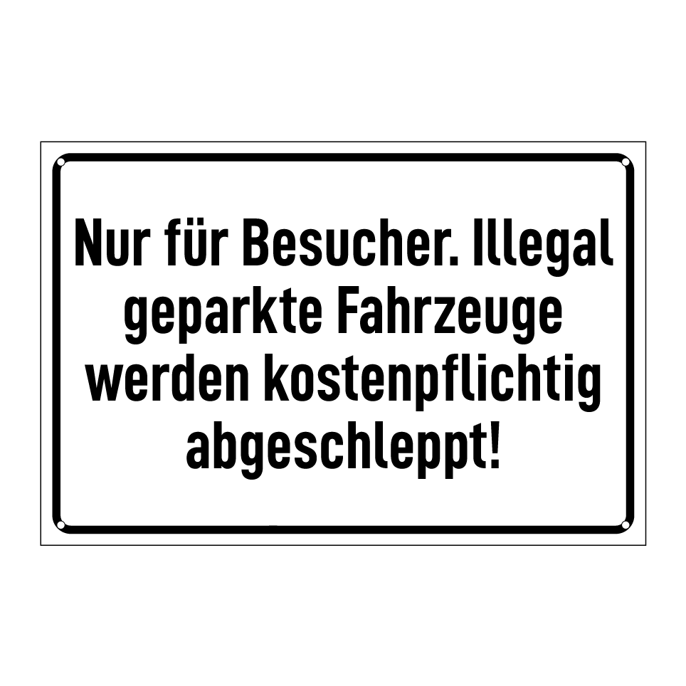 Nur für Besucher. Illegal geparkte Fahrzeuge werden kostenpflichtig abgeschleppt!