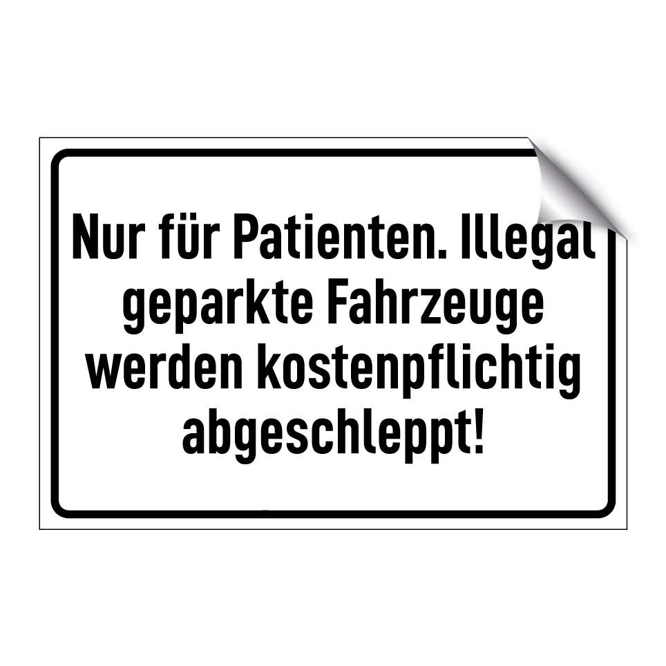 Nur für Patienten. Illegal geparkte Fahrzeuge werden kostenpflichtig abgeschleppt!