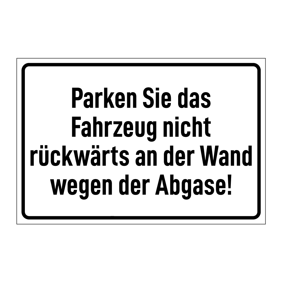 Parken Sie das Fahrzeug nicht rückwärts an der Wand wegen der Abgase!