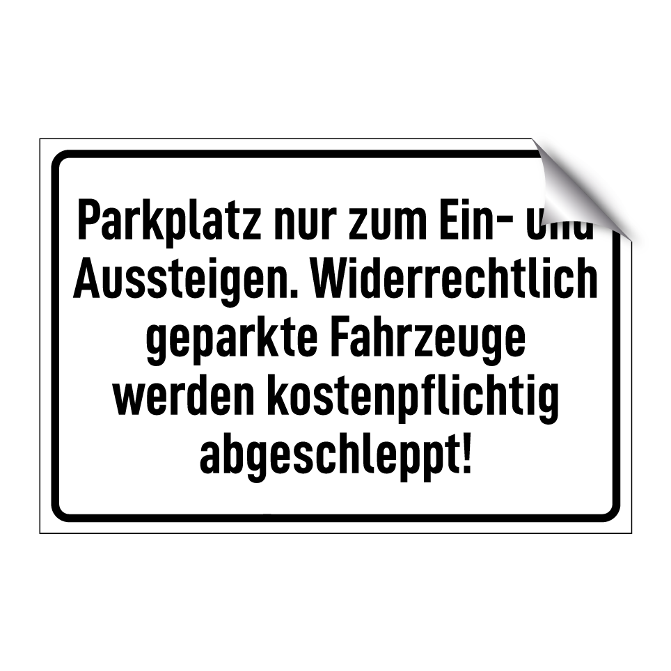 Parkplatz nur zum Ein- und Aussteigen. Widerrechtlich geparkte Fahrzeuge werden kostenpflichtig abgeschleppt!