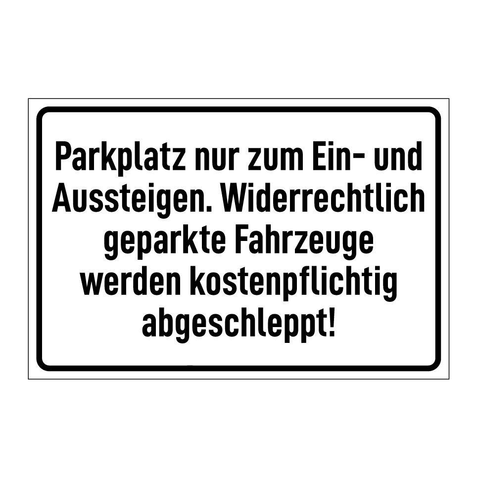 Parkplatz nur zum Ein- und Aussteigen. Widerrechtlich geparkte Fahrzeuge werden kostenpflichtig abgeschleppt!
