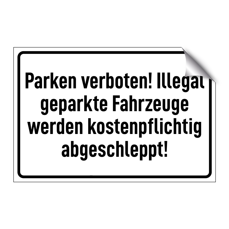 Parken verboten! Illegal geparkte Fahrzeuge werden kostenpflichtig abgeschleppt!