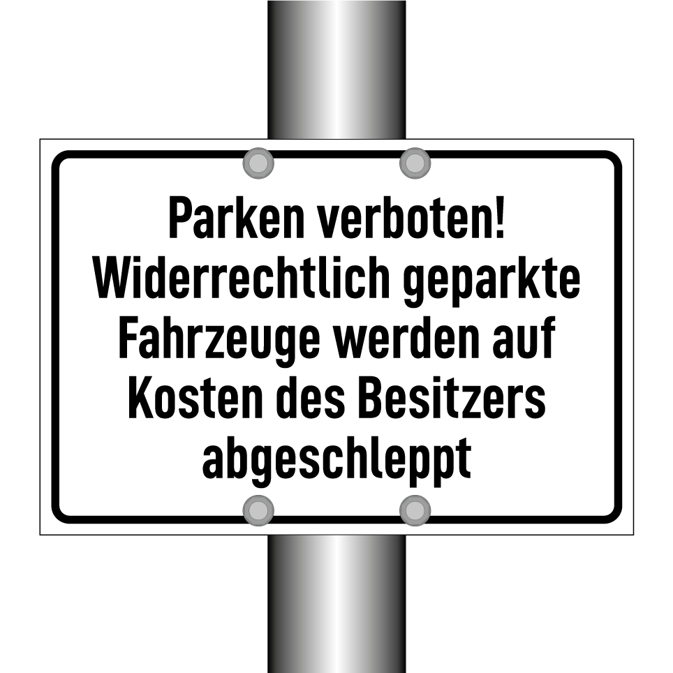 Parken verboten! Widerrechtlich geparkte Fahrzeuge werden auf Kosten des Besitzers abgeschleppt