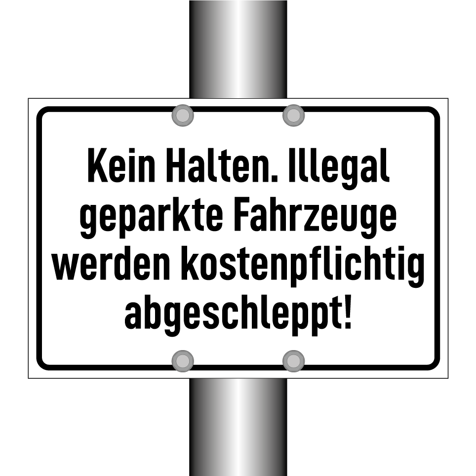 Kein Halten. Illegal geparkte Fahrzeuge werden kostenpflichtig abgeschleppt!