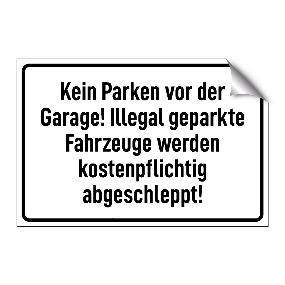 Kein Parken vor der Garage! Illegal geparkte Fahrzeuge werden kostenpflichtig abgeschleppt!