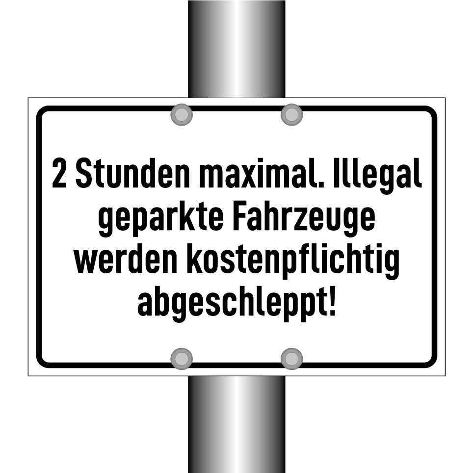 2 Stunden maximal. Illegal geparkte Fahrzeuge werden kostenpflichtig abgeschleppt!