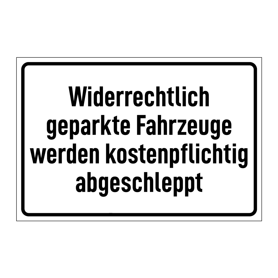 Widerrechtlich geparkte Fahrzeuge werden kostenpflichtig abgeschleppt
