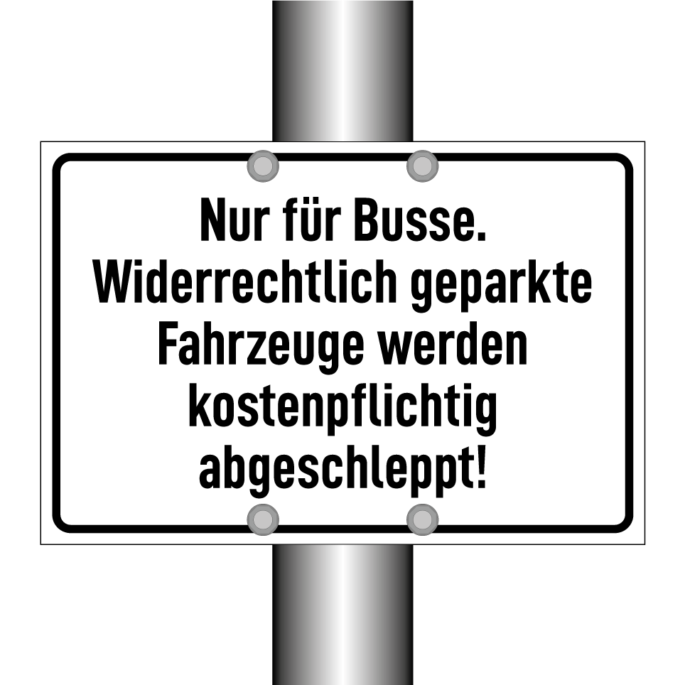Nur für Busse. Widerrechtlich geparkte Fahrzeuge werden kostenpflichtig abgeschleppt!