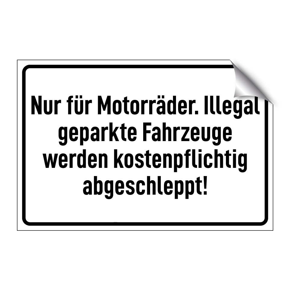 Nur für Motorräder. Illegal geparkte Fahrzeuge werden kostenpflichtig abgeschleppt!