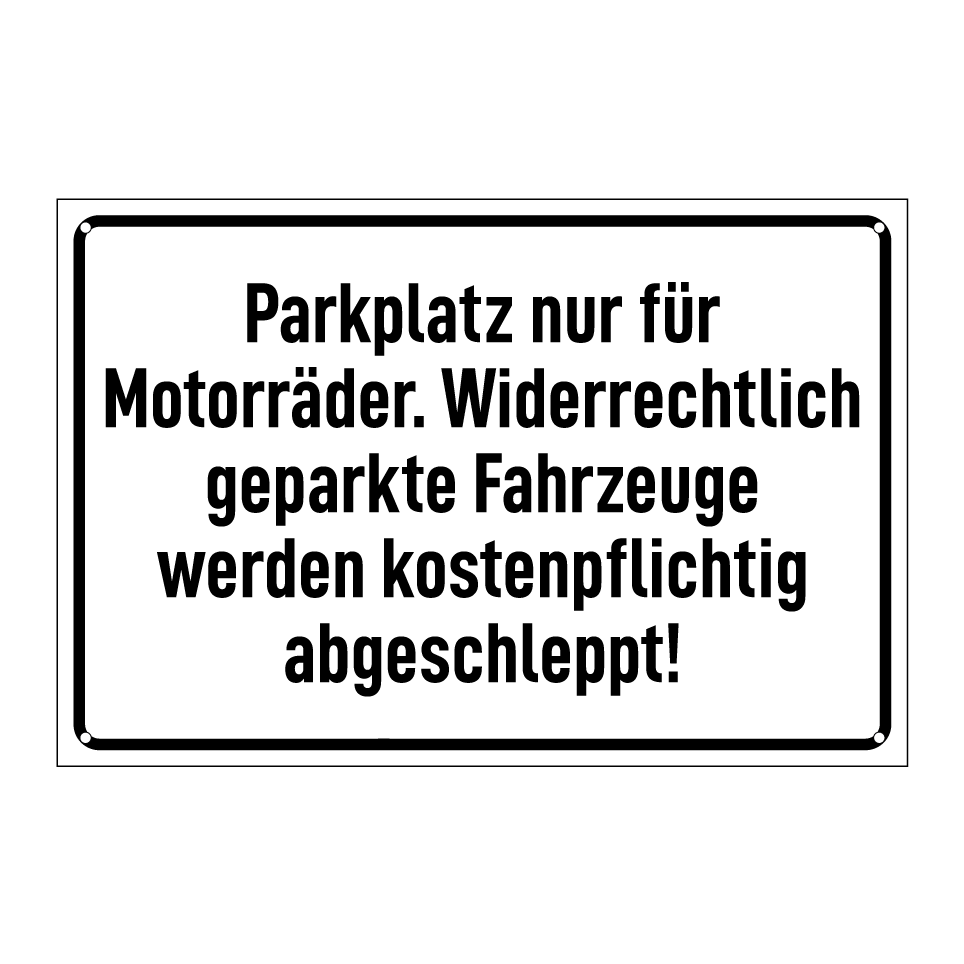 Parkplatz nur für Motorräder. Widerrechtlich geparkte Fahrzeuge werden kostenpflichtig abgeschleppt!