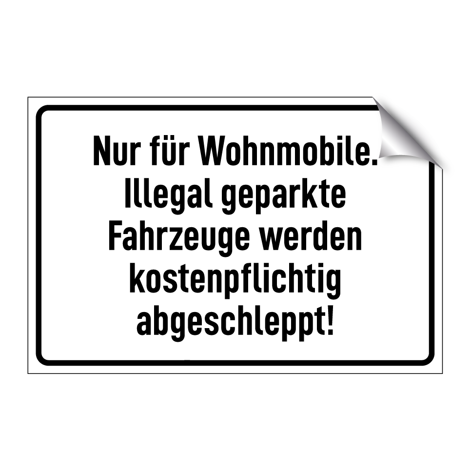 Nur für Wohnmobile. Illegal geparkte Fahrzeuge werden kostenpflichtig abgeschleppt!