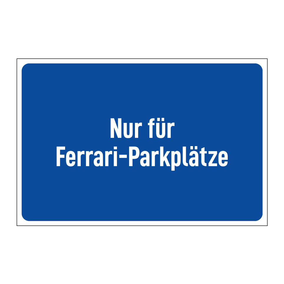 Nur für Ferrari-Parkplätze