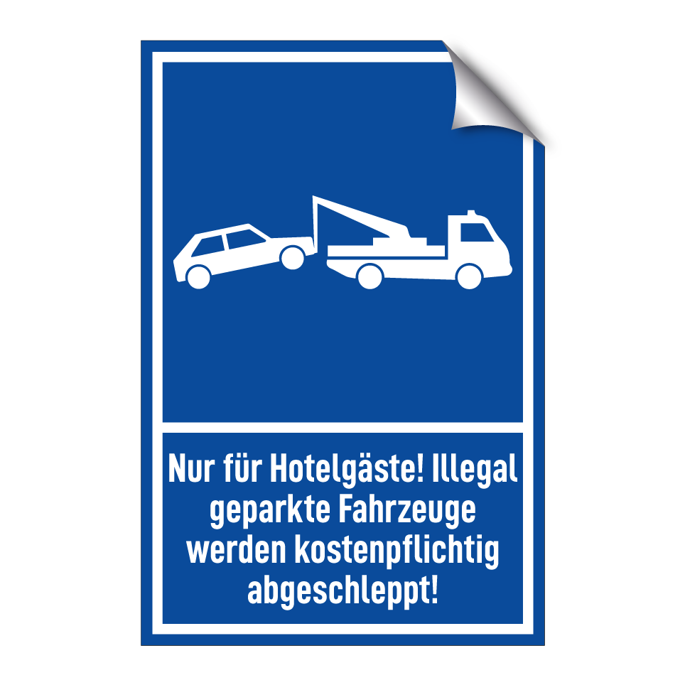 Nur für Hotelgäste! Illegal geparkte Fahrzeuge werden kostenpflichtig abgeschleppt!