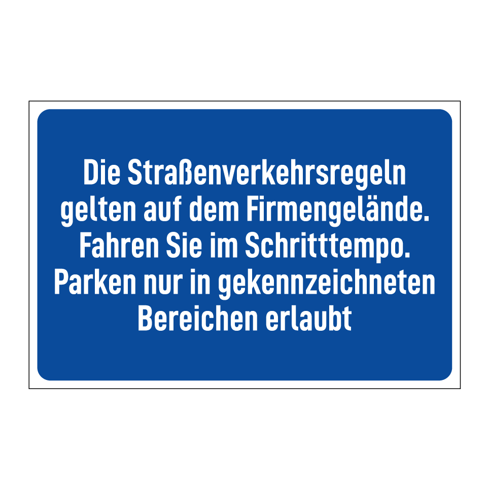 Die Straßenverkehrsregeln gelten auf dem Firmengelände. Fahren Sie im Schritttempo. Parken nur in gekennzeichneten Bereichen erlaubt
