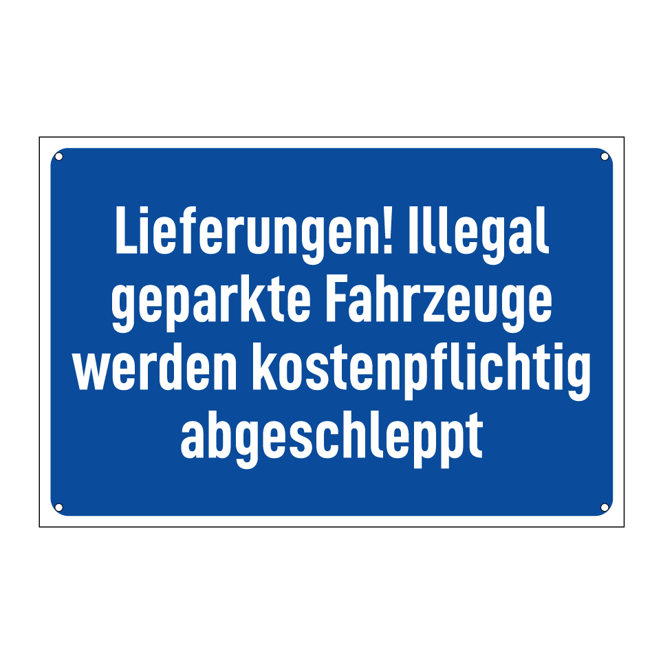 Lieferungen! Illegal geparkte Fahrzeuge werden kostenpflichtig abgeschleppt