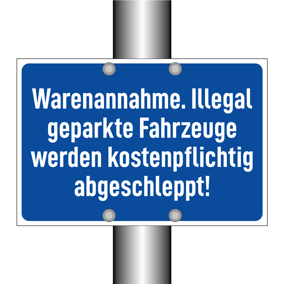 Warenannahme. Illegal geparkte Fahrzeuge werden kostenpflichtig abgeschleppt!