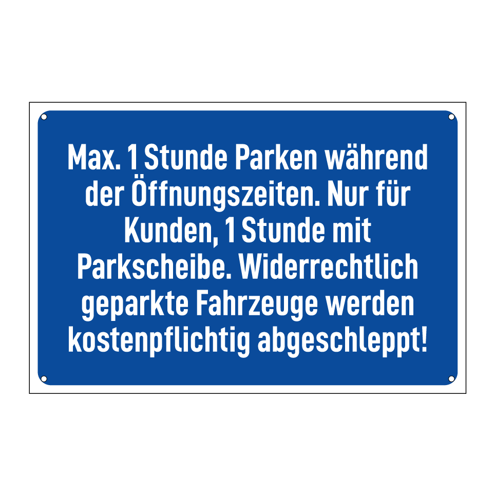 Max. 1 Stunde Parken während der Öffnungszeiten. Nur für Kunden, 1 Stunde mit Parkscheibe. Widerrechtlich geparkte Fahrzeuge werden kostenpflichtig abgeschleppt!