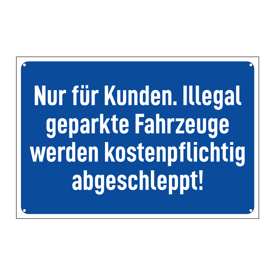 Nur für Kunden. Illegal geparkte Fahrzeuge werden kostenpflichtig abgeschleppt!