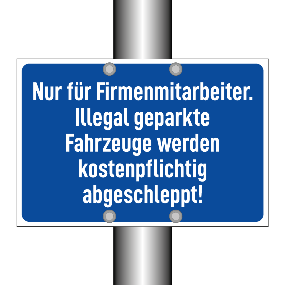 Nur für Firmenmitarbeiter. Illegal geparkte Fahrzeuge werden kostenpflichtig abgeschleppt!