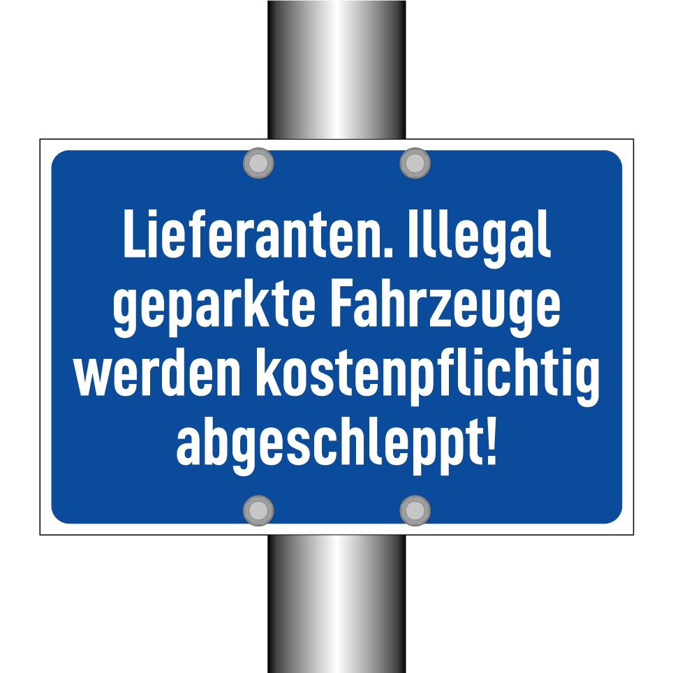 Lieferanten. Illegal geparkte Fahrzeuge werden kostenpflichtig abgeschleppt!