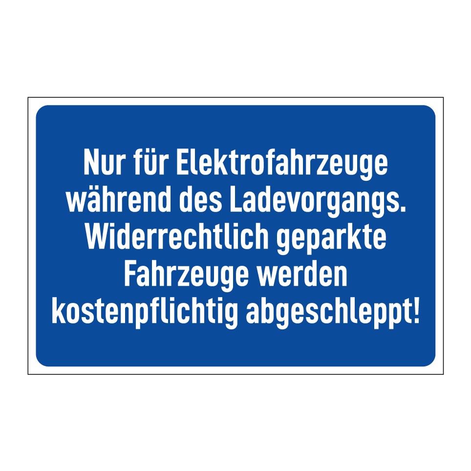 Nur für Elektrofahrzeuge während des Ladevorgangs. Widerrechtlich geparkte Fahrzeuge werden kostenpflichtig abgeschleppt!