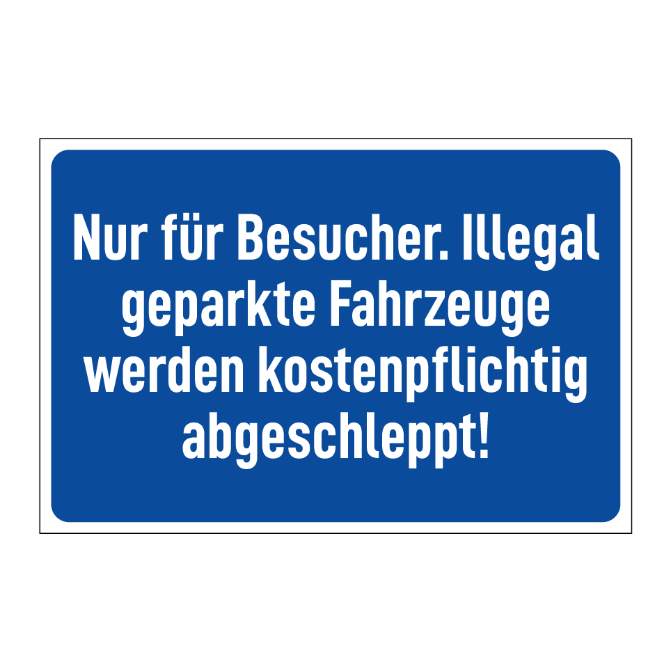 Nur für Besucher. Illegal geparkte Fahrzeuge werden kostenpflichtig abgeschleppt!