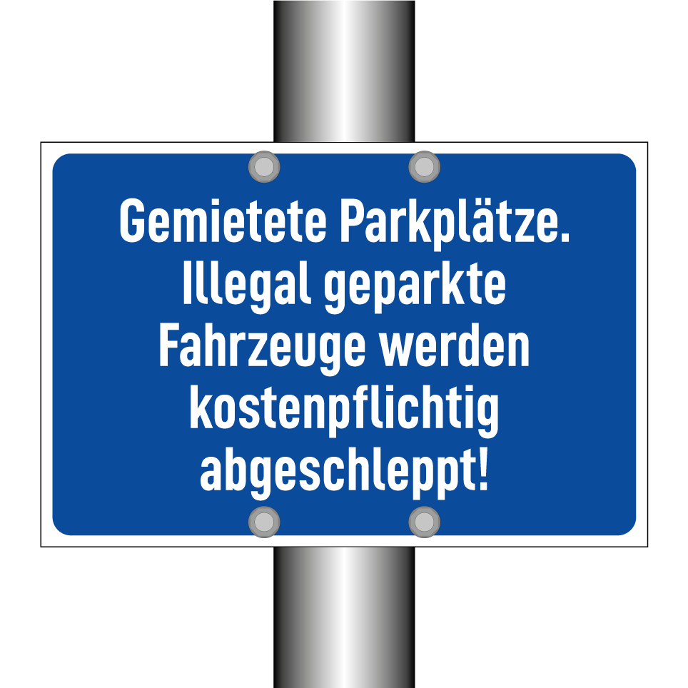 Gemietete Parkplätze. Illegal geparkte Fahrzeuge werden kostenpflichtig abgeschleppt!