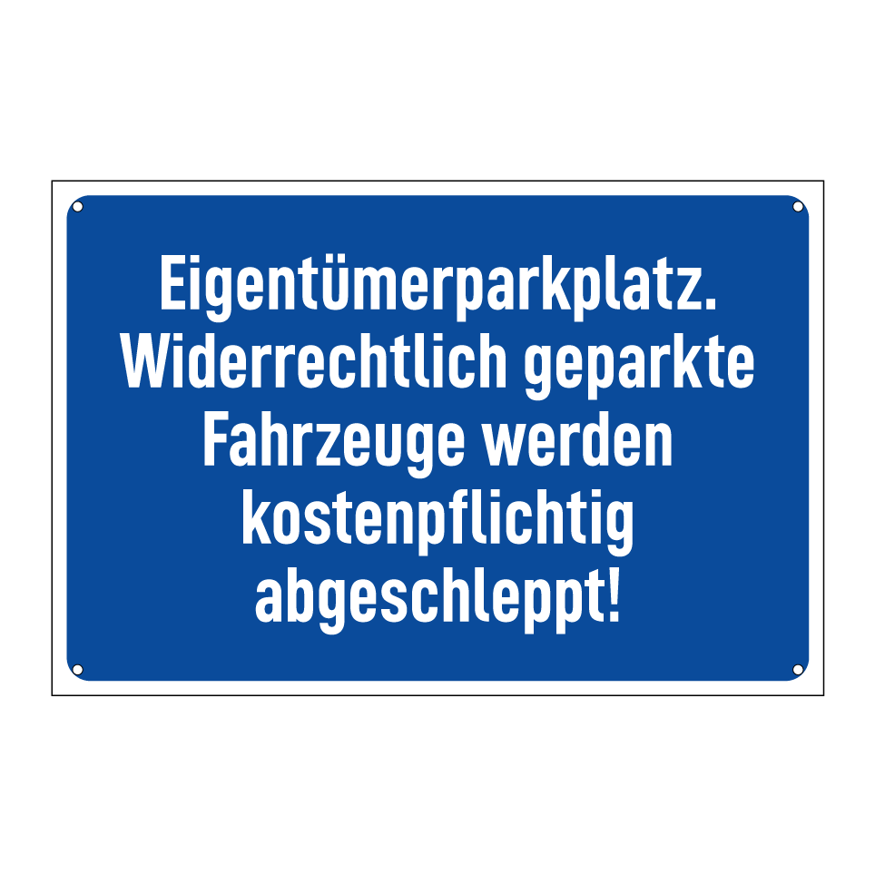 Eigentümerparkplatz. Widerrechtlich geparkte Fahrzeuge werden kostenpflichtig abgeschleppt!