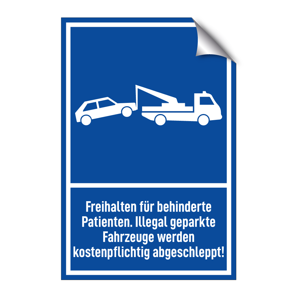 Freihalten für behinderte Patienten. Illegal geparkte Fahrzeuge werden kostenpflichtig abgeschleppt!