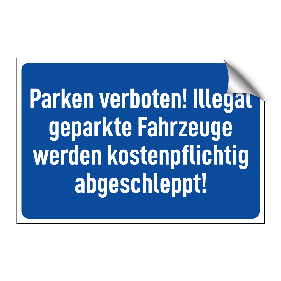 Parken verboten! Illegal geparkte Fahrzeuge werden kostenpflichtig abgeschleppt!