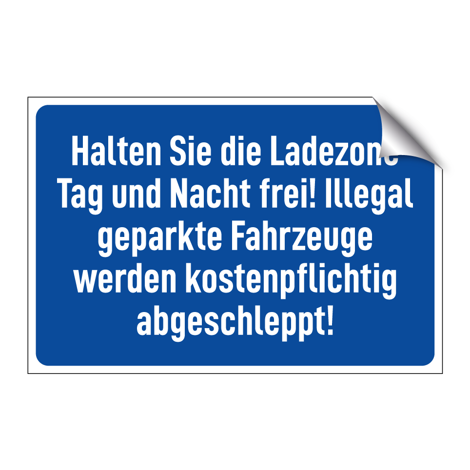 Halten Sie die Ladezone Tag und Nacht frei! Illegal geparkte Fahrzeuge werden kostenpflichtig abgeschleppt!