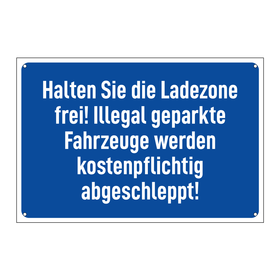 Halten Sie die Ladezone frei! Illegal geparkte Fahrzeuge werden kostenpflichtig abgeschleppt!