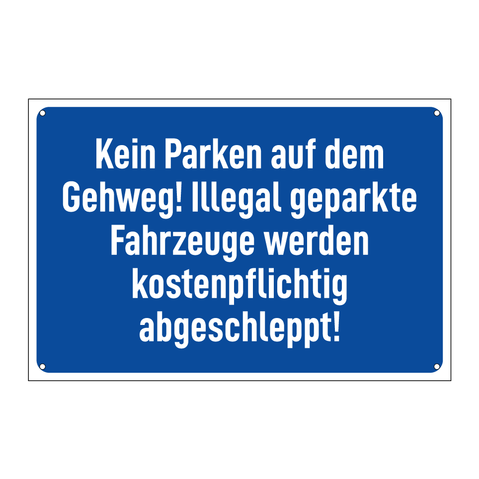 Kein Parken auf dem Gehweg! Illegal geparkte Fahrzeuge werden kostenpflichtig abgeschleppt!