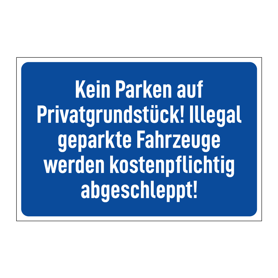 Kein Parken auf Privatgrundstück! Illegal geparkte Fahrzeuge werden kostenpflichtig abgeschleppt!