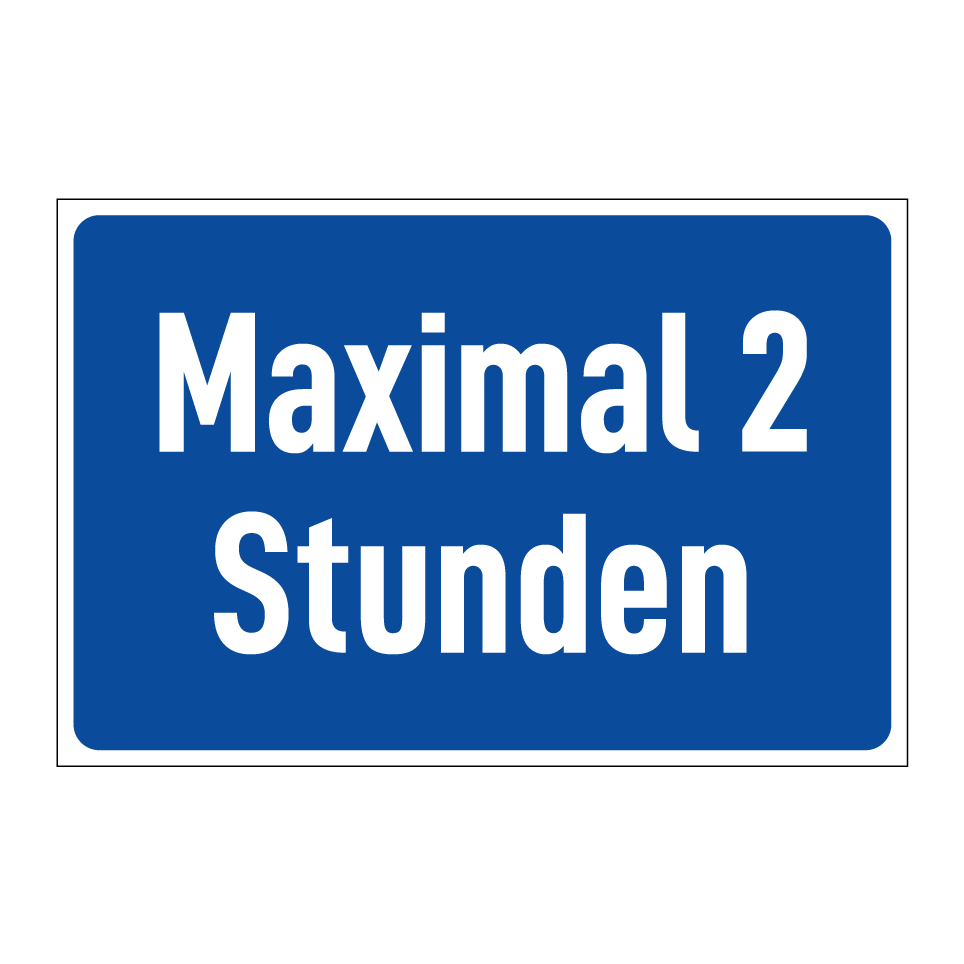 Maximal 2 Stunden