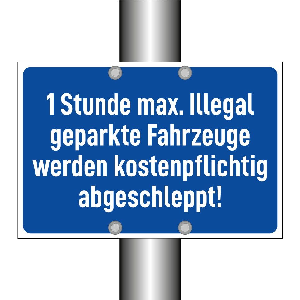 1 Stunde max. Illegal geparkte Fahrzeuge werden kostenpflichtig abgeschleppt!