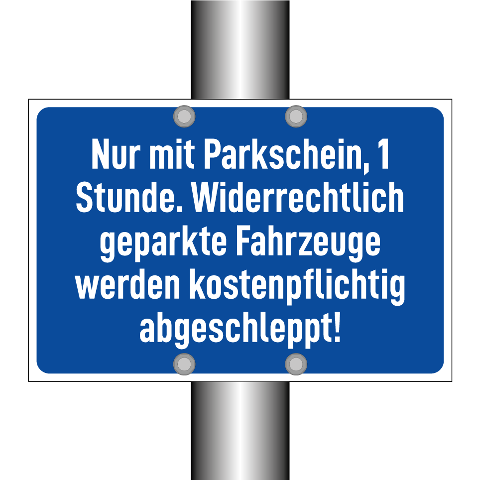 Nur mit Parkschein, 1 Stunde. Widerrechtlich geparkte Fahrzeuge werden kostenpflichtig abgeschleppt!